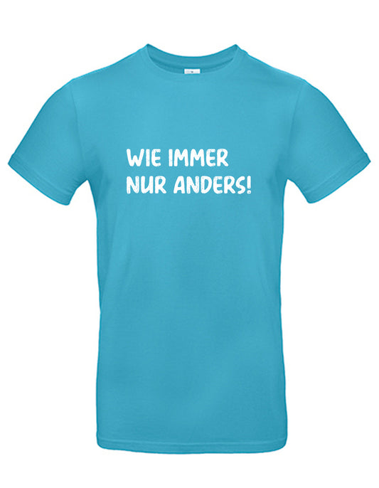 T-Shirt Männer >> WIE IMMER NUR ANDERS!